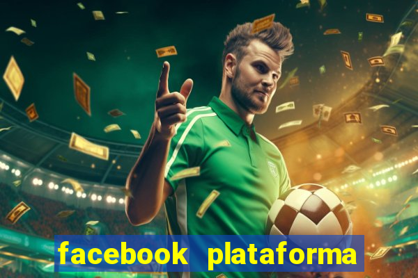 facebook plataforma pagando no cadastro